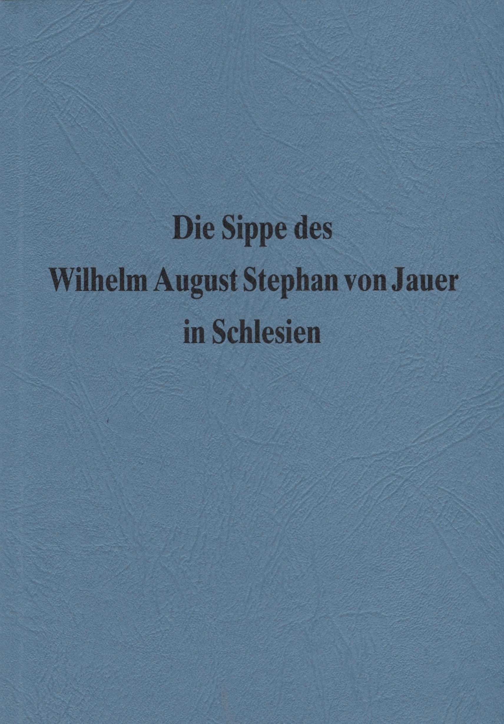 Die Sippe des Wilhelm August Stephan von Jauer