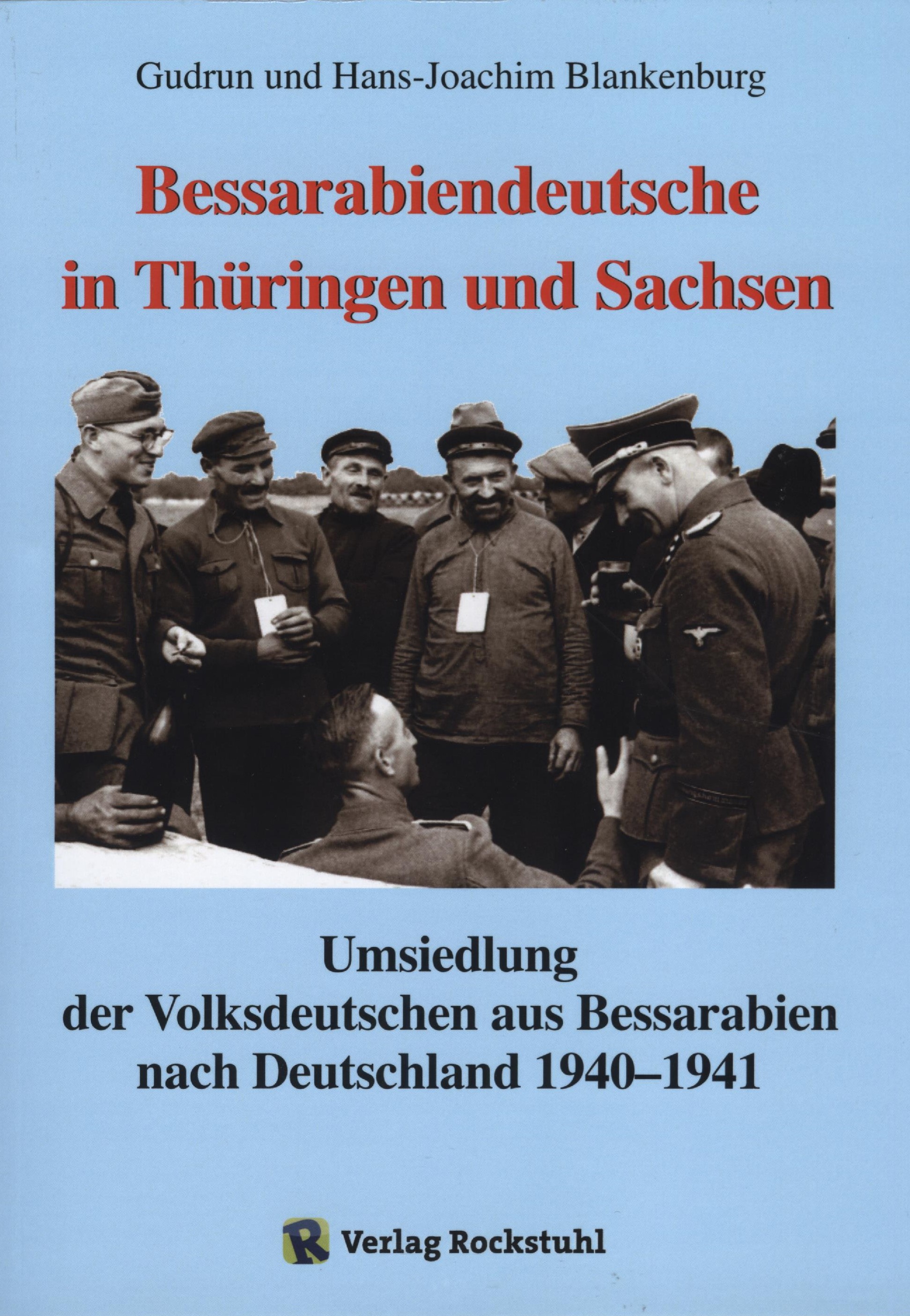 Bessarabiendeutsche in Thüringen und Sachsen - Umsiedlung der Volksdeutschen aus Bessarabien nach Deutschland 1940-1941