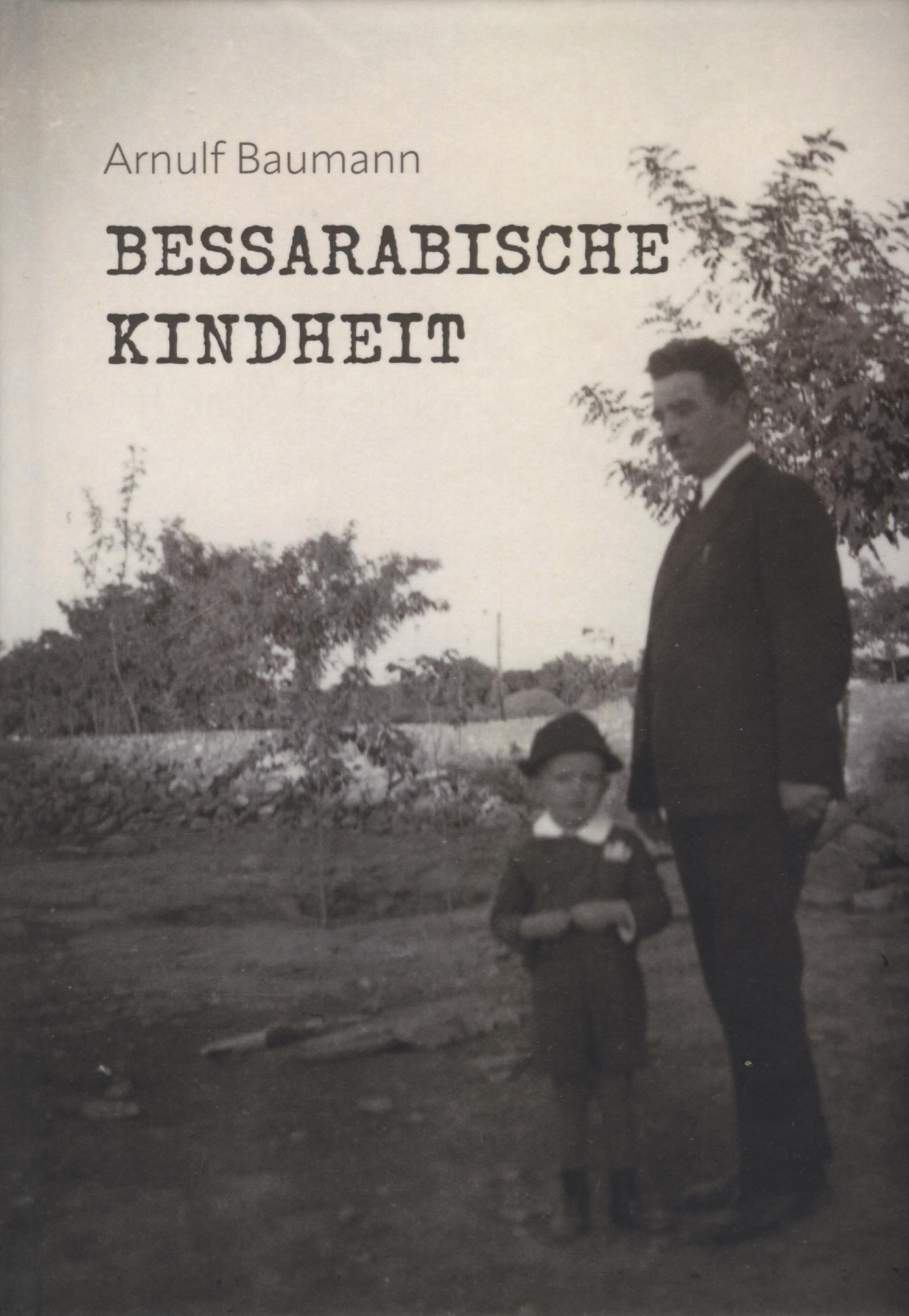 Bessarabische Kindheit - Arnulf Baumann