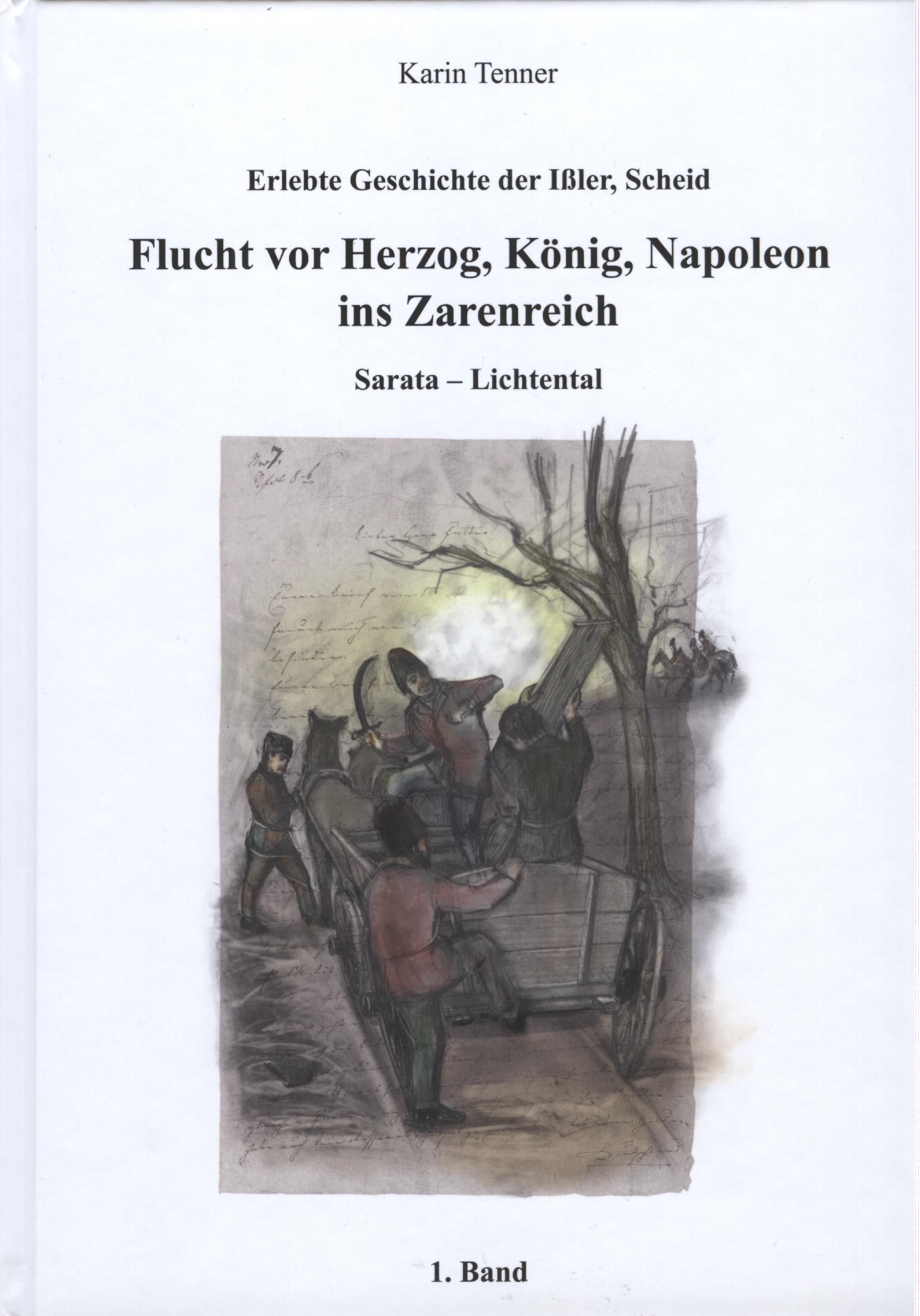 Erlebte Geschichte der Ißler, Scheid - Flucht vor Herzog, König, Napoleon ins Zarenreich, Sarata - Lichtental, 1. Band