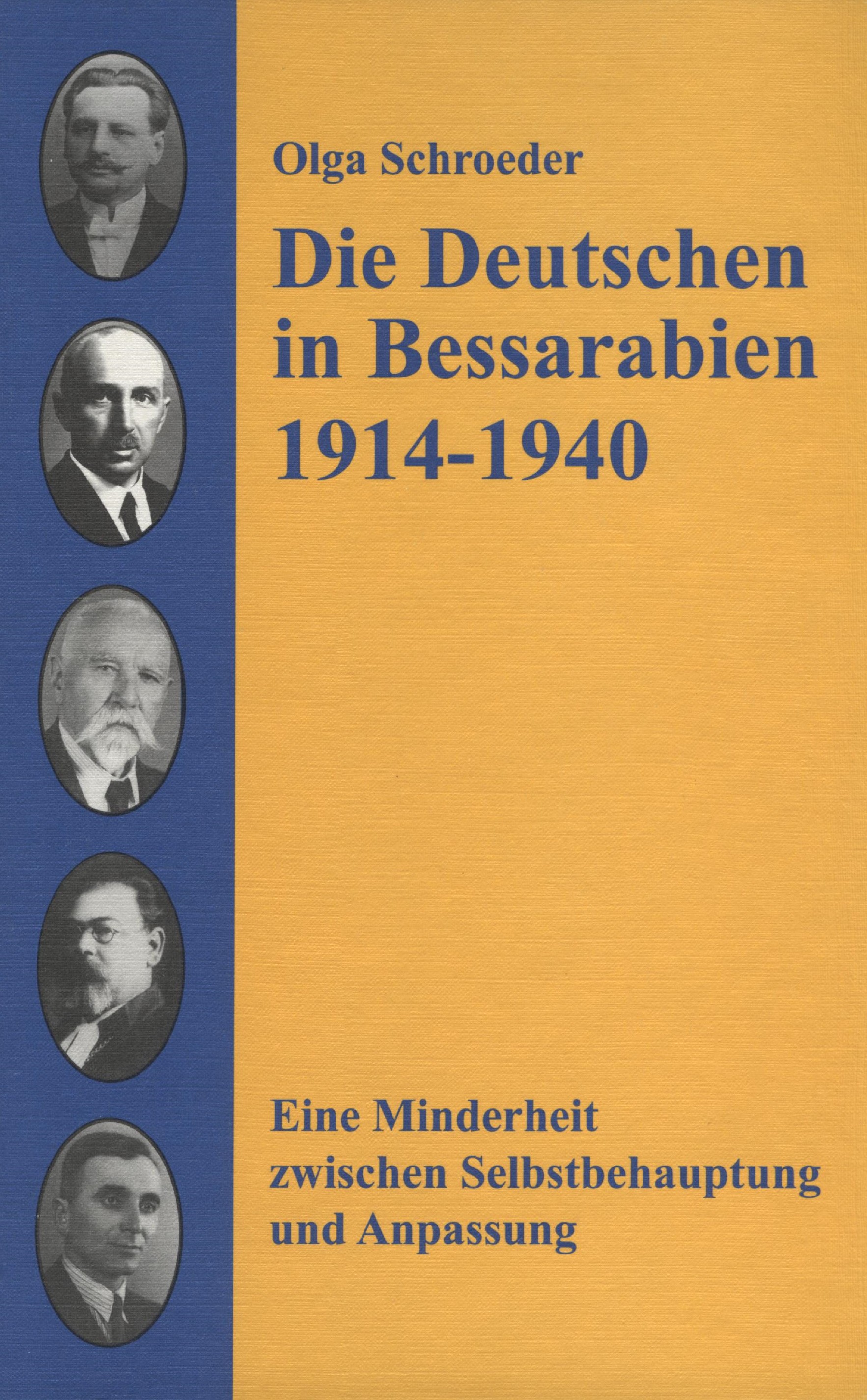 Die Deutschen in Bessarabien 1914 -1940. Eine Minderheit zwischen Selbstbehauptung und Anpassung