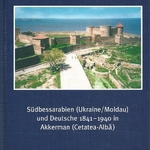 Südbessarabien (Ukraine/Moldau) und Deutsche 1841 - 1940 in Akkerman