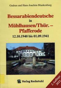  Bessarabiendeutsche in Mühlhausen/Thüringen-Pfafferode 12.10.1940 bis 01.09.1941, 2. wesentlich erweiterte Auflage 2021